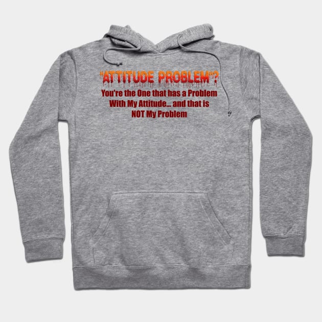 Attitude Problem Hoodie by the Mad Artist